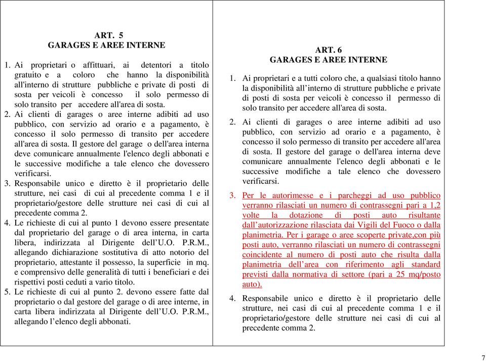 permesso di solo transito per accedere all'area di sosta. 2.