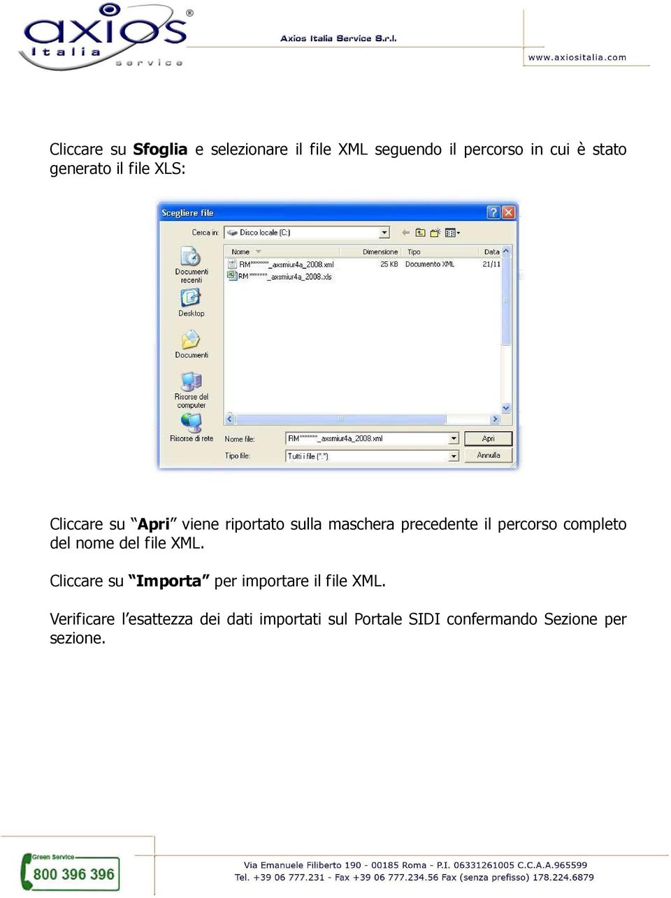 percorso completo del nome del file XML. Cliccare su Importa per importare il file XML.