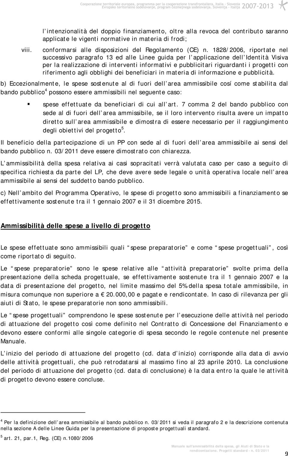 riferimento agli obblighi dei beneficiari in materia di informazione e pubblicità.