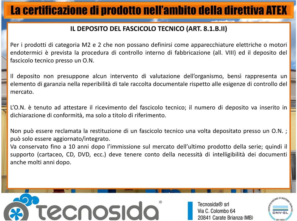 VIII) ed il deposito del fascicolo tecnico presso un O.N.