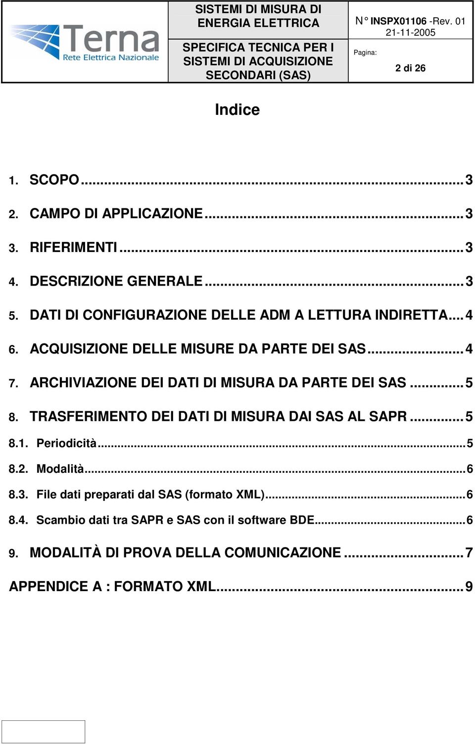 ARCHIVIAZIONE DEI DATI DI MISURA DA PARTE DEI SAS...5 8. TRASFERIMENTO DEI DATI DI MISURA DAI SAS AL SAPR...5 8.1. Periodicità...5 8.2.