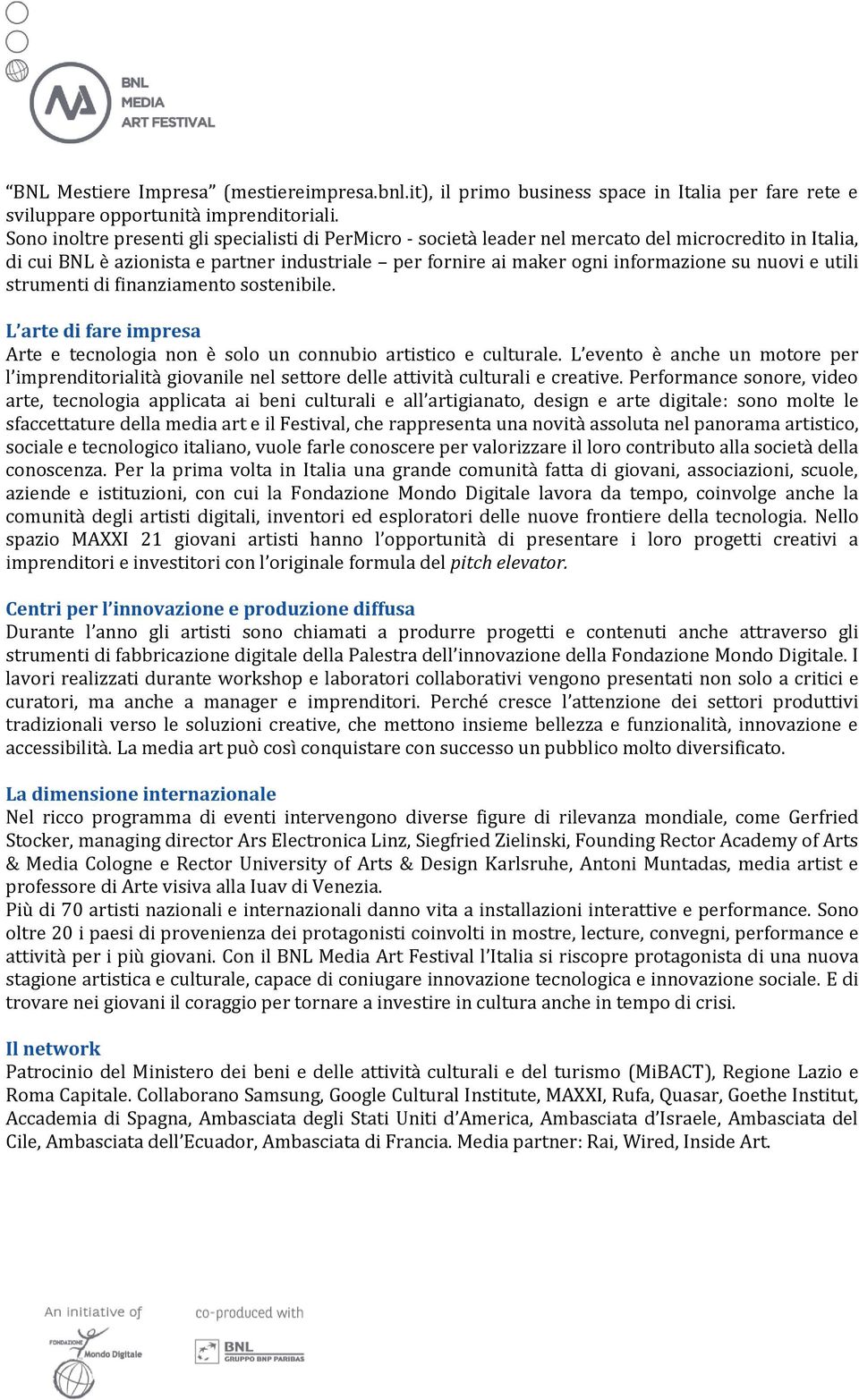 e utili strumenti di finanziamento sostenibile. L arte di fare impresa Arte e tecnologia non è solo un connubio artistico e culturale.