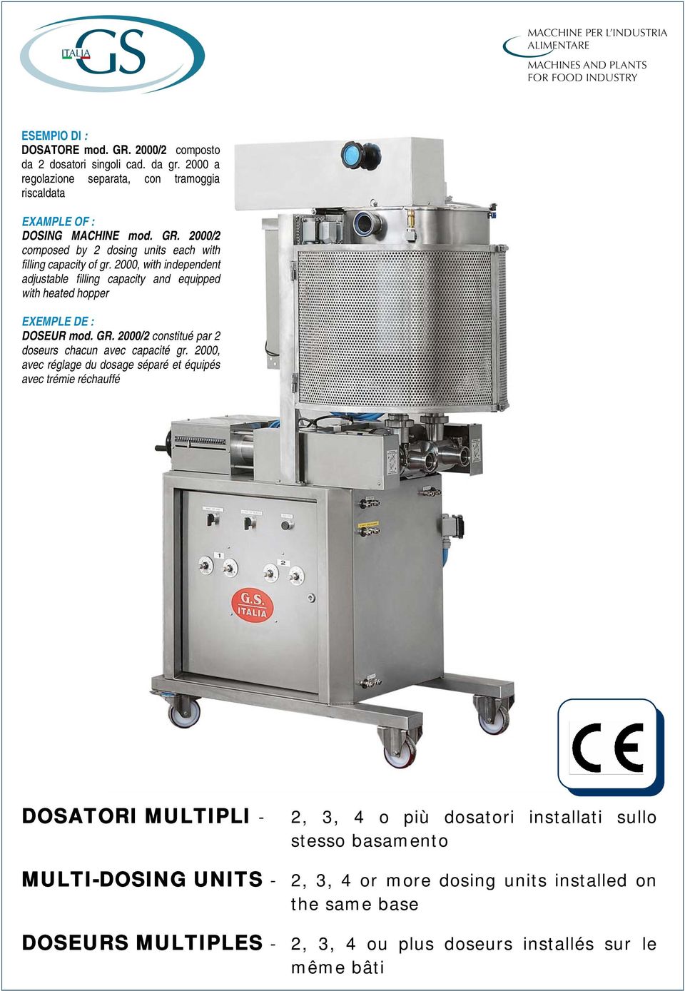 2000, with independent adjustable filling capacity and equipped with heated hopper EXEMPLE DE : DOSEUR mod. GR. 2000/2 constitué par 2 doseurs chacun avec capacité gr.