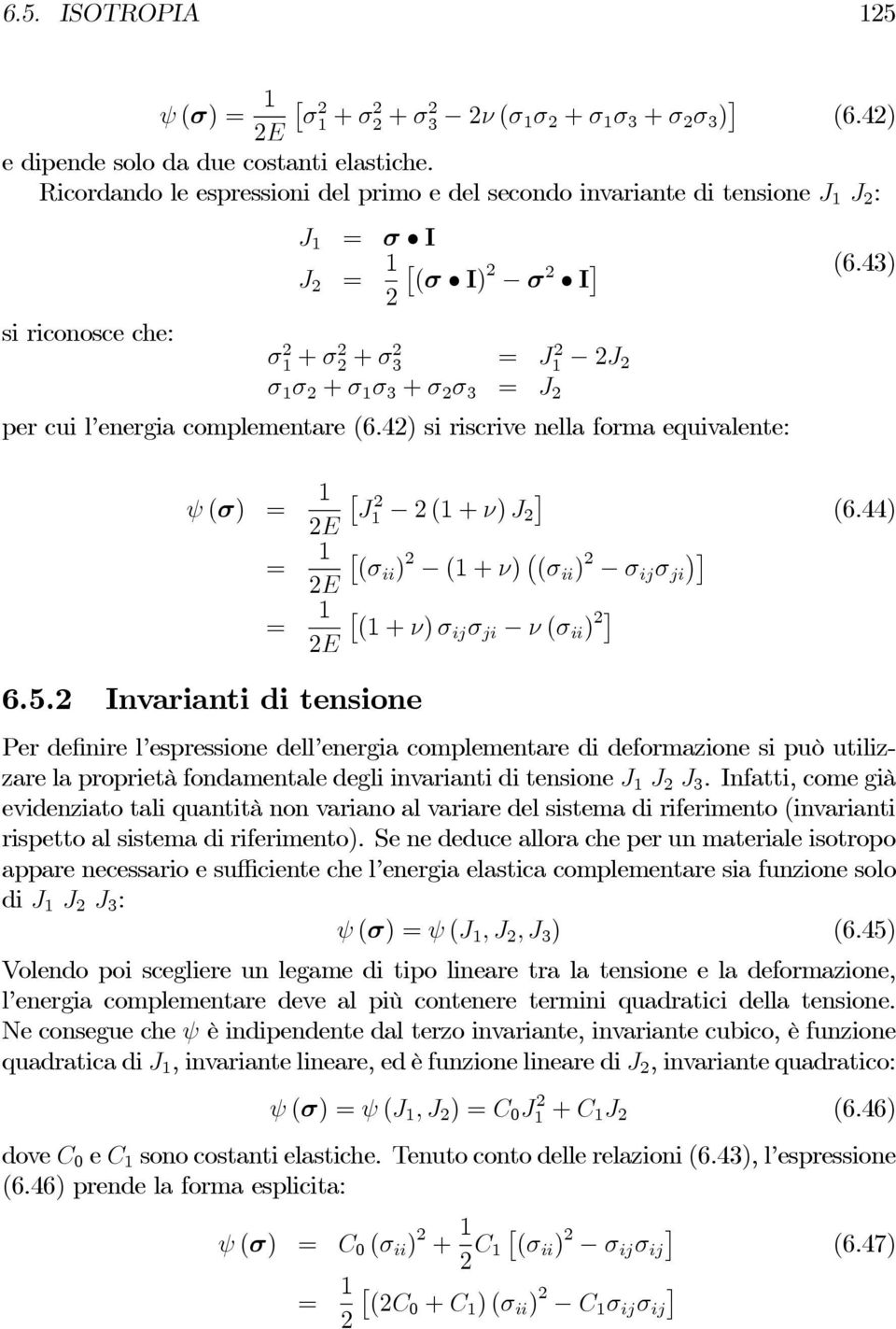 43) σ 1 + σ + σ 3 = J1 J σ 1 σ + σ 1 σ 3 + σ σ 3 = J per cui l energia complementare (6.