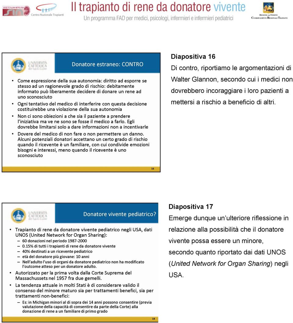 Diapositiva 17 Emerge dunque un ulteriore riflessione in relazione alla possibilità che il donatore