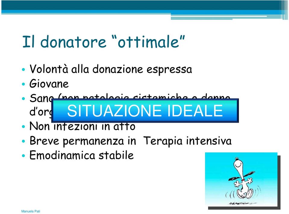 danno d organo) SITUAZIONE IDEALE Non infezioni in