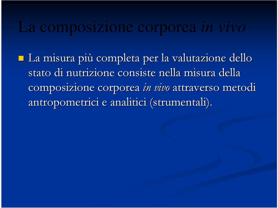 consiste nella misura della composizione corporea in