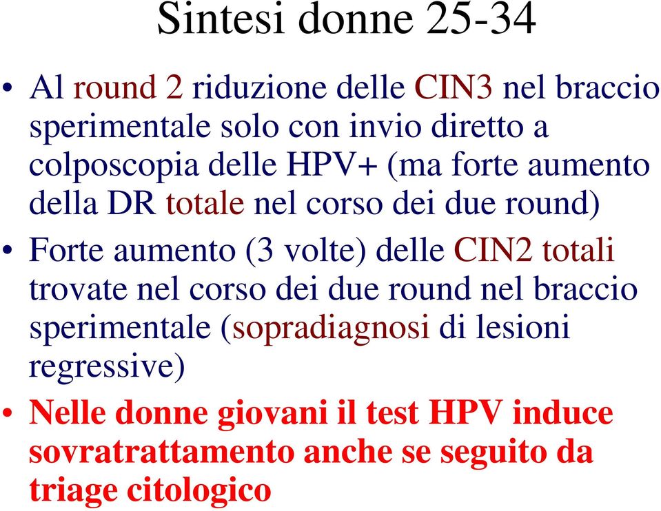 volte) delle CIN2 totali trovate nel corso dei due round nel braccio sperimentale (sopradiagnosi di