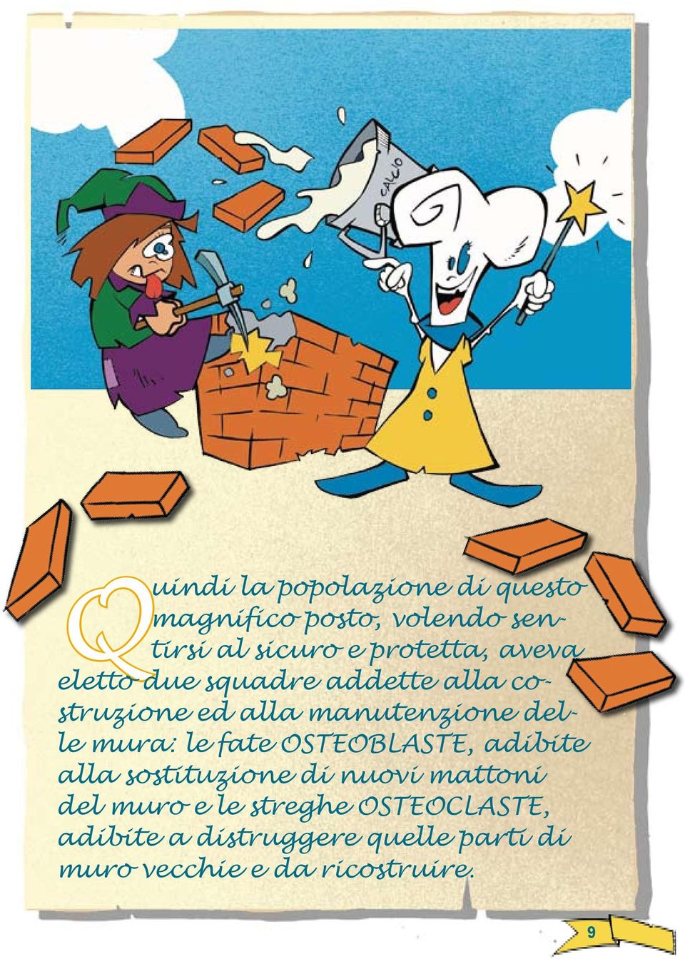 delle mura: le fate OSTEOBLASTE, adibite alla sostituzione di nuovi mattoni del muro