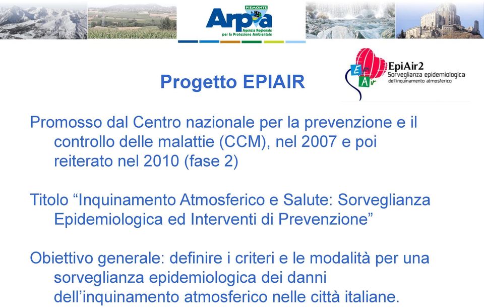 Sorveglianza Epidemiologica ed Interventi di Prevenzione Obiettivo generale: definire i criteri e