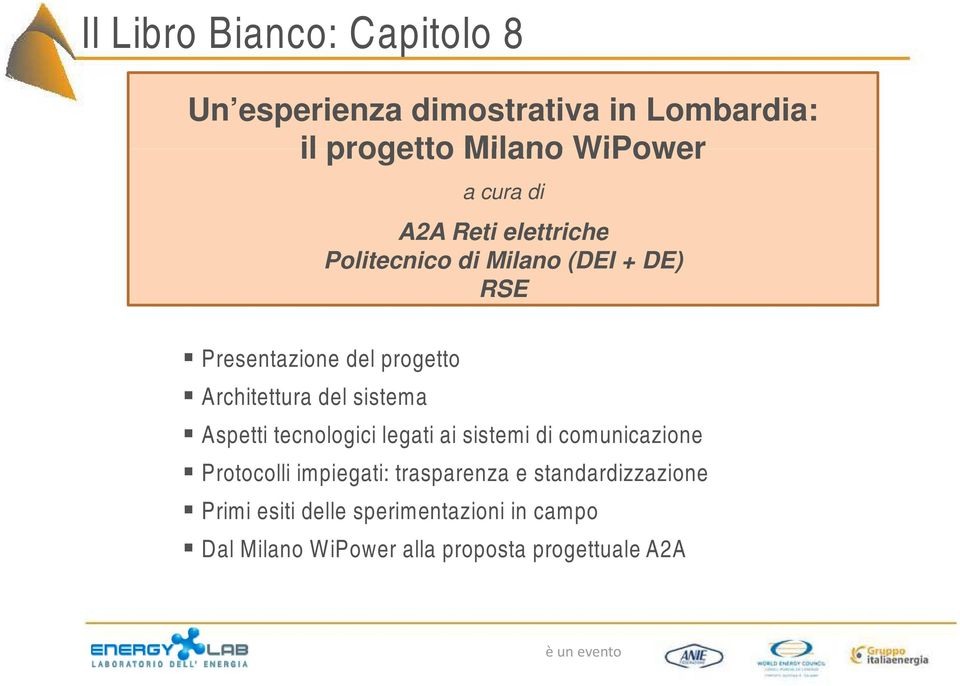 sistema Aspetti tecnologici legati ai sistemi di comunicazione Protocolli impiegati: trasparenza e