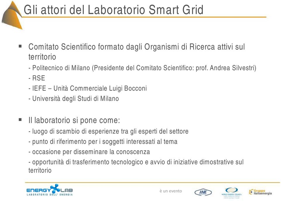 Andrea Silvestri) -RSE - IEFE Unità Commerciale Luigi Bocconi - Università ità degli Studi di Milano Il laboratorio si pone come: - luogo di