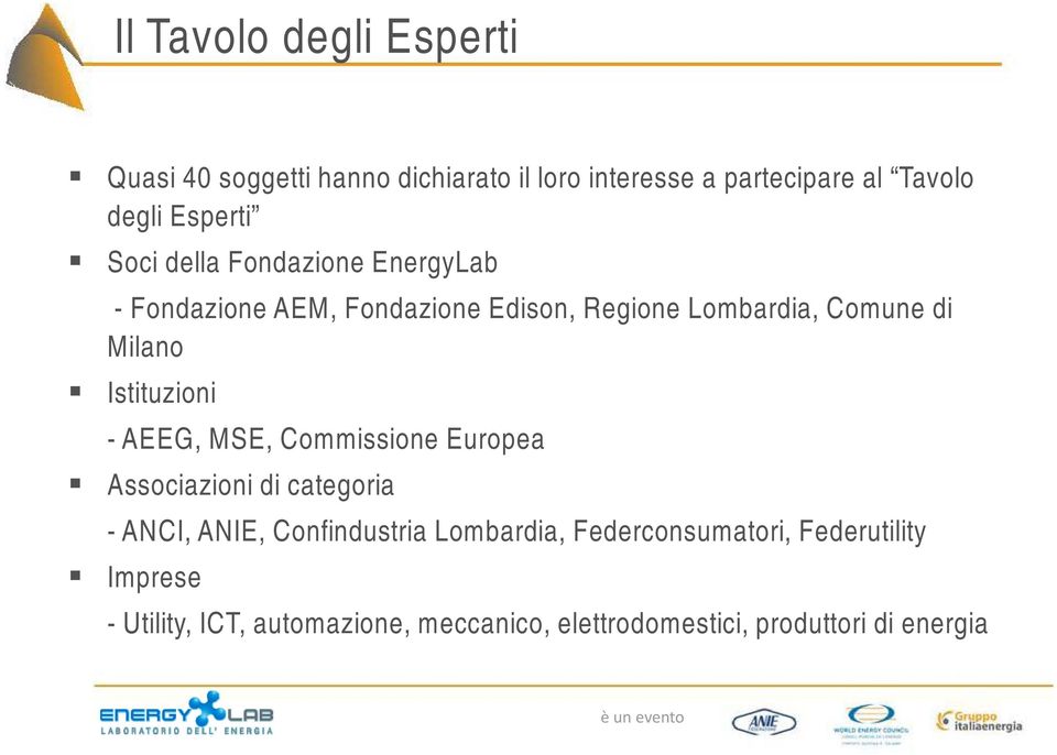 Milano Istituzioni - AEEG, MSE, Commissione Europea Associazioni di categoria - ANCI, ANIE, Confindustria