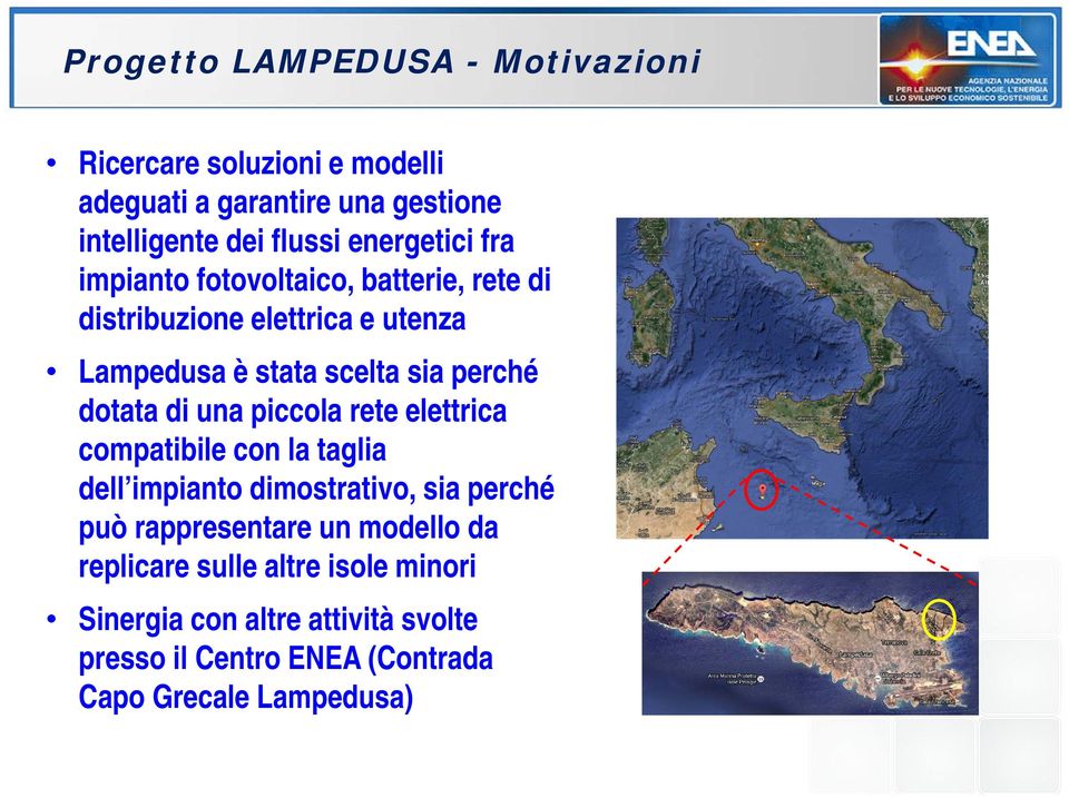 dotata di una piccola rete elettrica compatibile con la taglia dell impianto dimostrativo, sia perché può rappresentare un