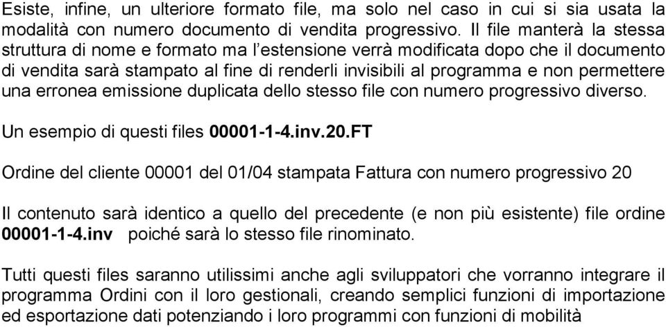 erronea emissione duplicata dello stesso file con numero progressivo diverso. Un esempio di questi files 00001-1-4.inv.20.