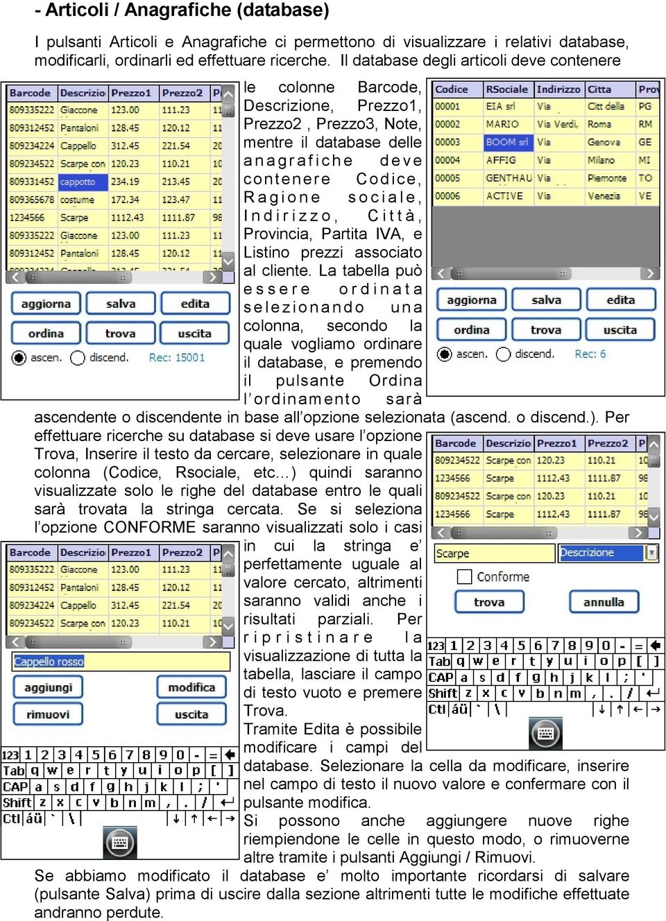 c i a l e, I n d i r i z z o, C i t t à, Provincia, Partita IVA, e Listino prezzi associato al cliente.