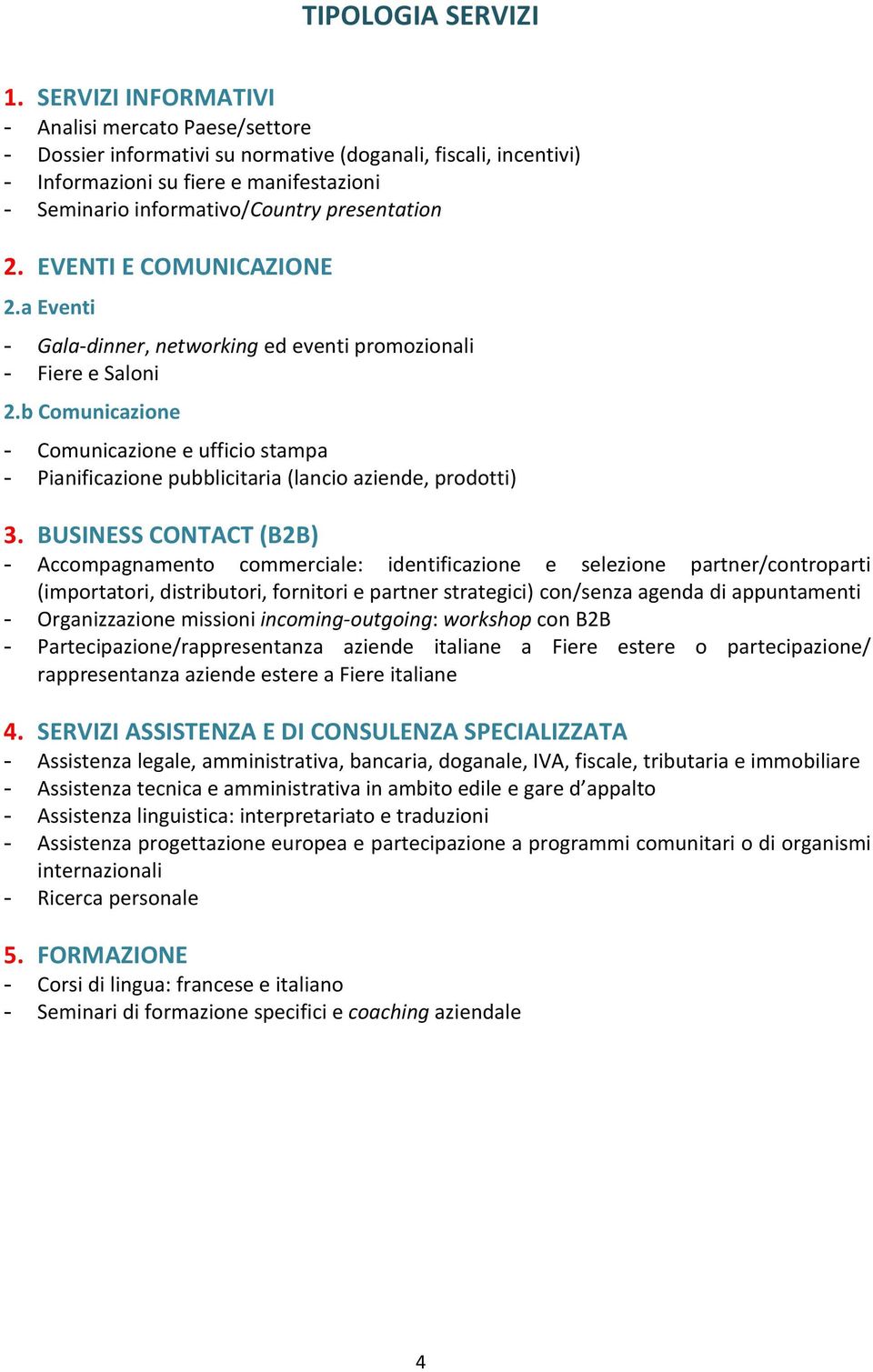 presentation 2. EVENTI E COMUNICAZIONE 2.a Eventi - Gala-dinner, networking ed eventi promozionali - Fiere e Saloni 2.