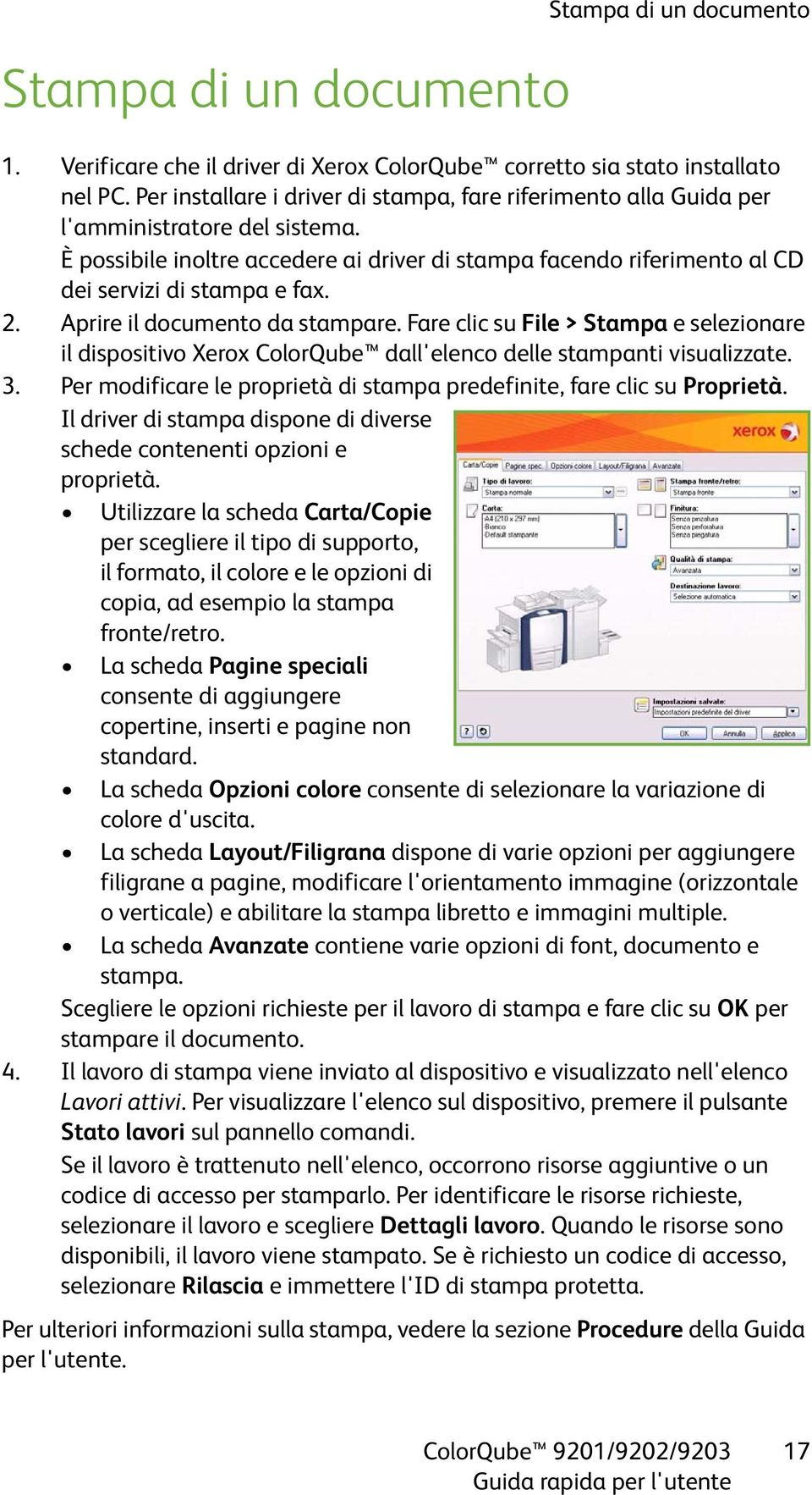 2. Aprire il documento da stampare. Fare clic su File > Stampa e selezionare il dispositivo Xerox ColorQube dall'elenco delle stampanti visualizzate. 3.