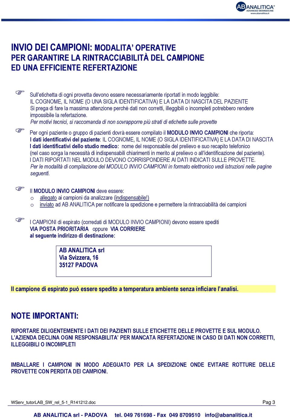 rendere impossibile la refertazione.