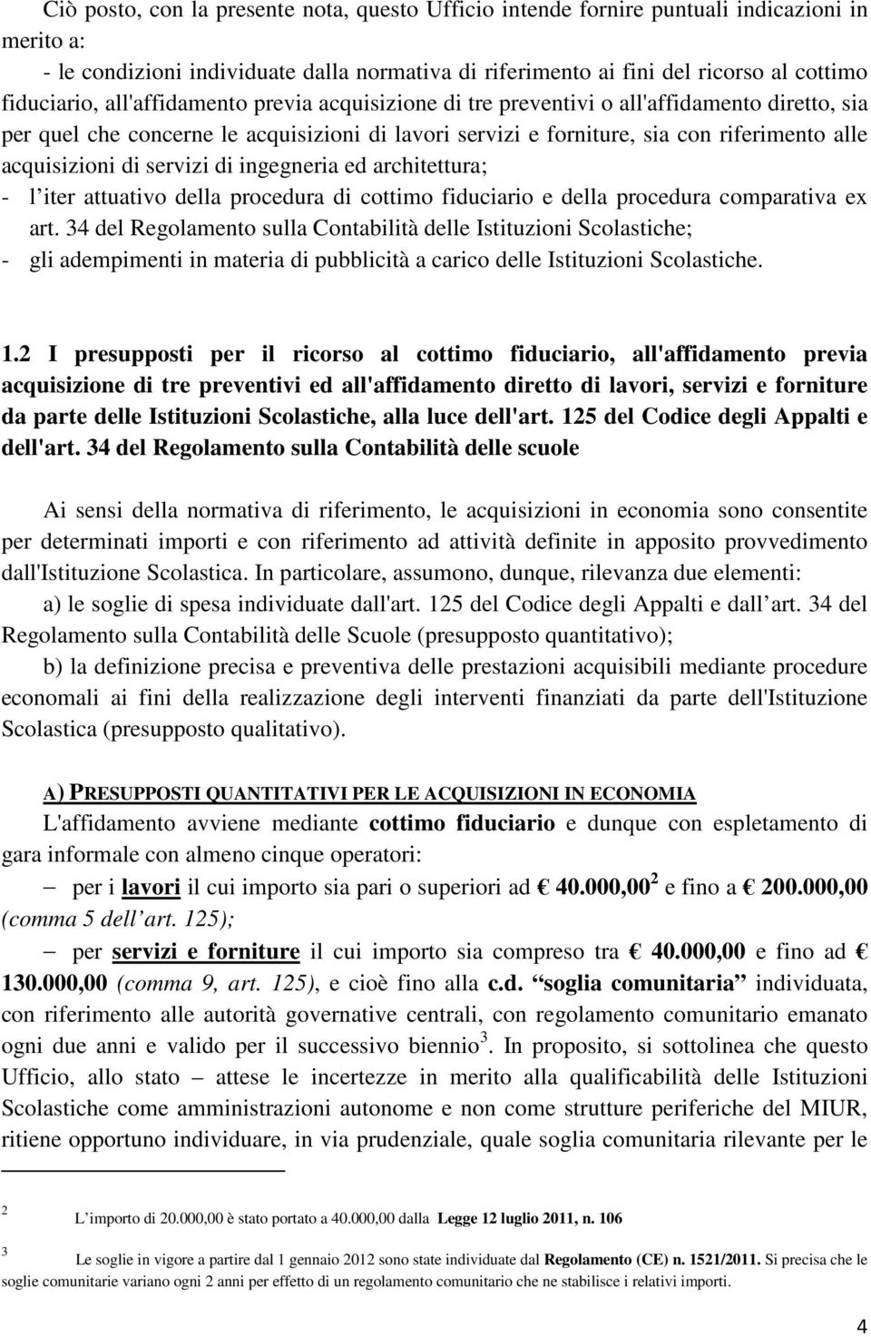 servizi di ingegneria ed architettura; - l iter attuativo della procedura di cottimo fiduciario e della procedura comparativa ex art.