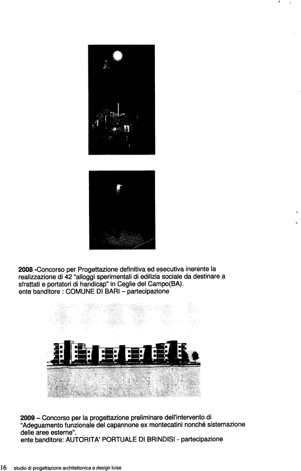 ente banditore : COMUNE DI BARI partecipazione 2009 Concorso per la progettazione preliminare dell'intervento di "Adeguamento