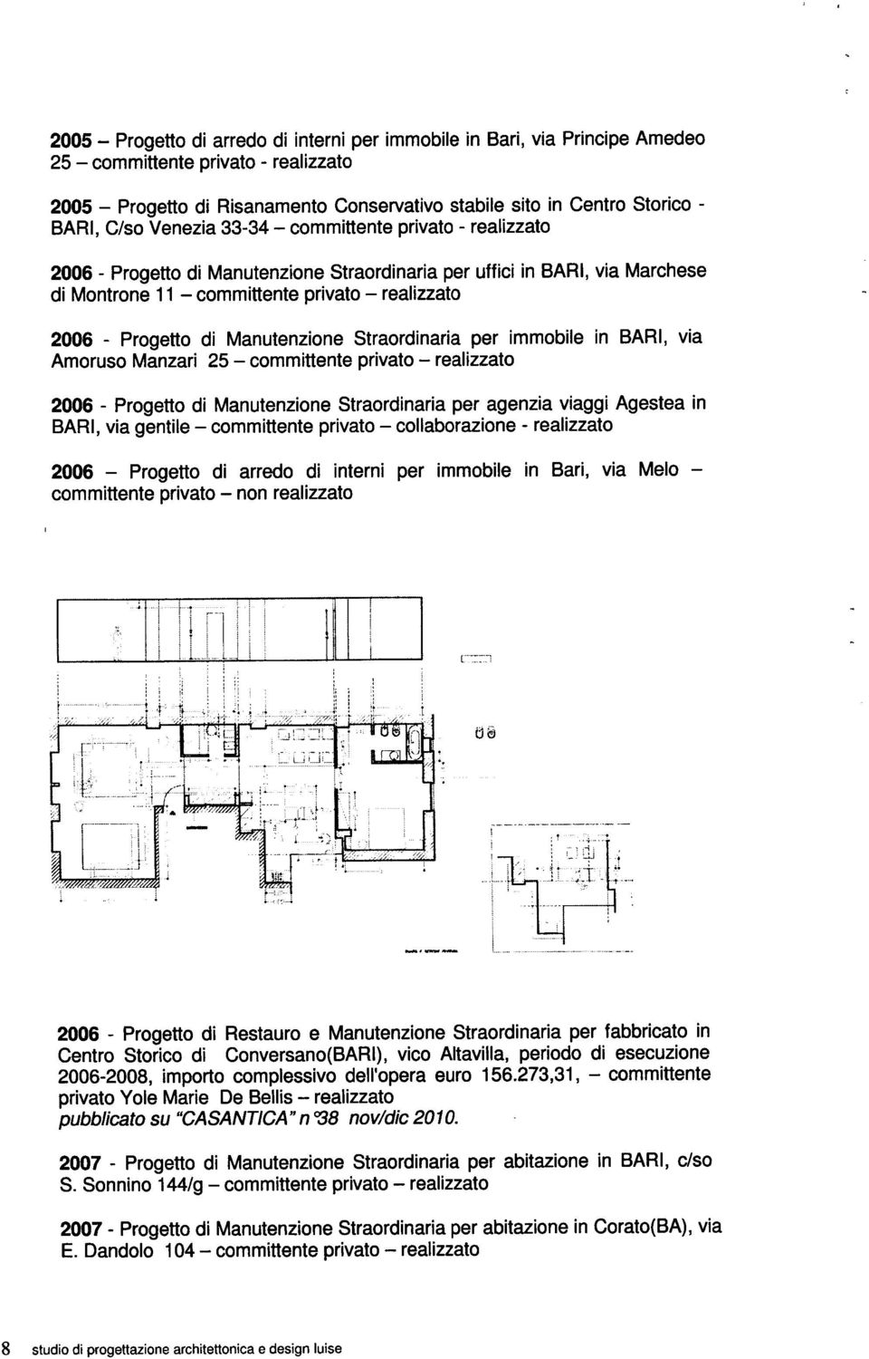 Manutenzione Straordinaria per immobile in BARI, via Amoruso Manzari 25 committente privato realizzato 2006 - Progetto di Manutenzione Straordinaria per agenzia viaggi Agestea in BARI, via gentile