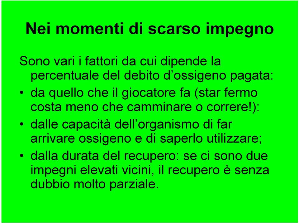 ): dalle capacità dell organismo di far arrivare ossigeno e di saperlo utilizzare; dalla