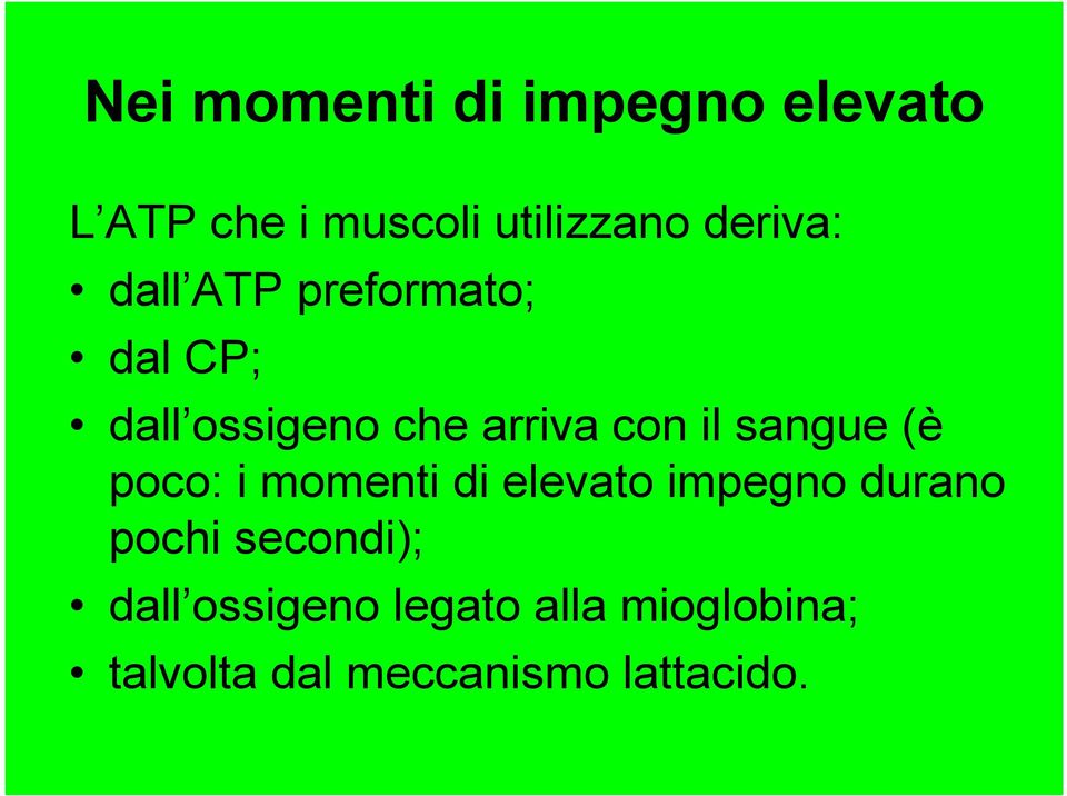 il sangue (è poco: i momenti di elevato impegno durano pochi