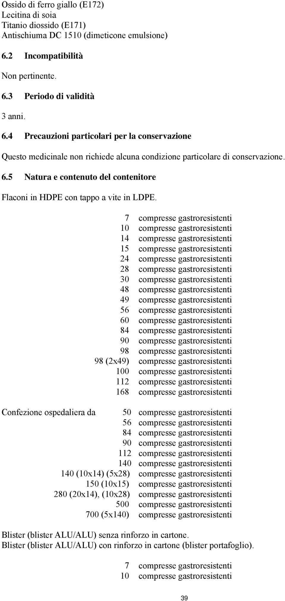 7 compresse gastroresistenti 10 compresse gastroresistenti 14 compresse gastroresistenti 15 compresse gastroresistenti 24 compresse gastroresistenti 28 compresse gastroresistenti 30 compresse