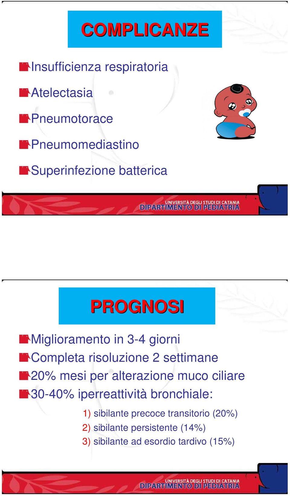 settimane 20% mesi per alterazione muco ciliare 30-40% iperreattività bronchiale: 1)