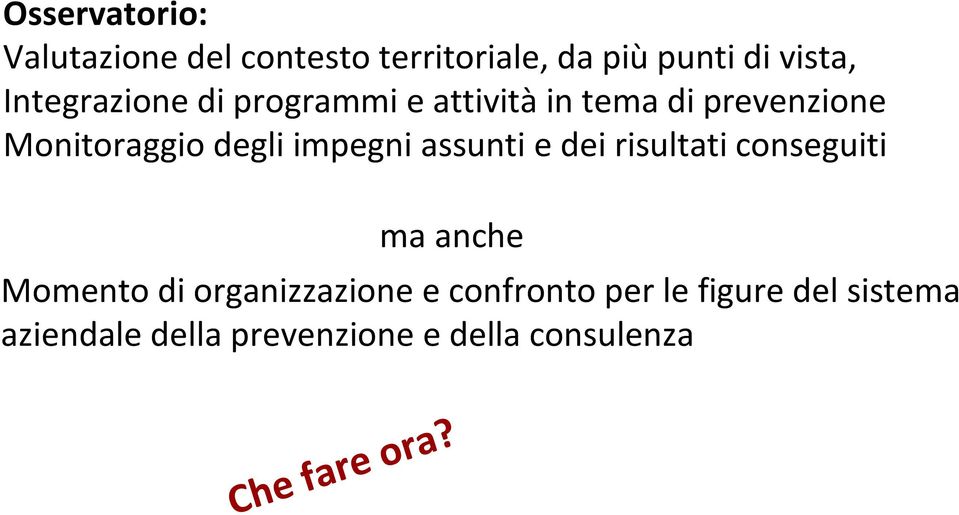 impegni assunti e dei risultati conseguiti ma anche Momento di organizzazione e