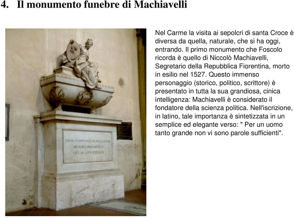 Questo immenso personaggio (storico, politico, scrittore) è presentato in tutta la sua grandiosa, cinica intelligenza: Machiavelli è considerato il