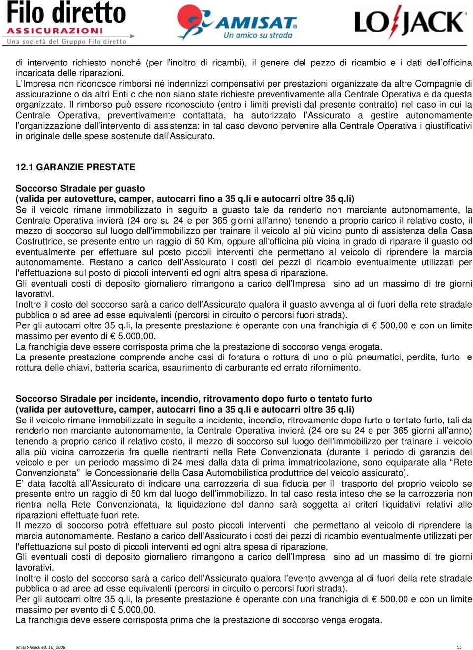 Centrale Operativa e da questa organizzate.