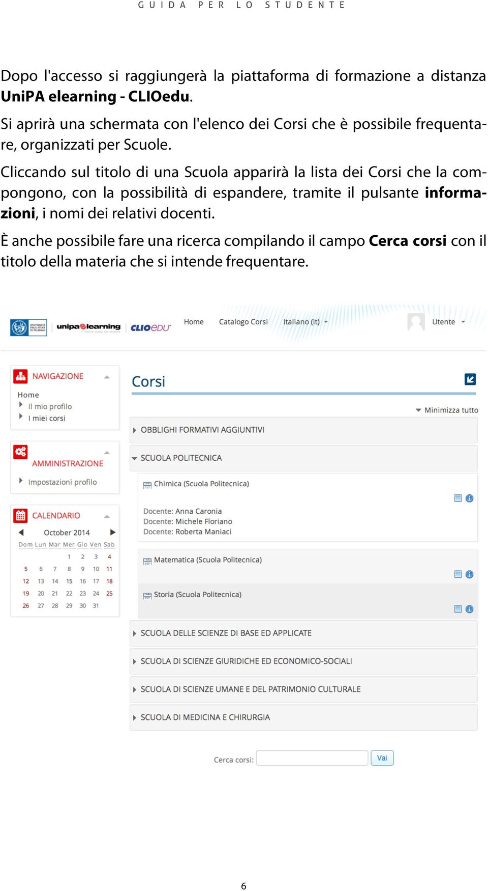 Cliccando sul titolo di una Scuola apparirà la lista dei Corsi che la compongono, con la possibilità di espandere, tramite