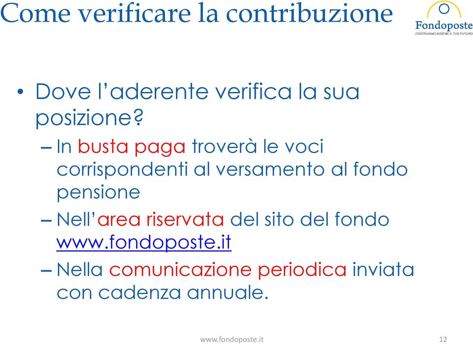 In busta paga troverà le voci corrispondenti al versamento al fondo