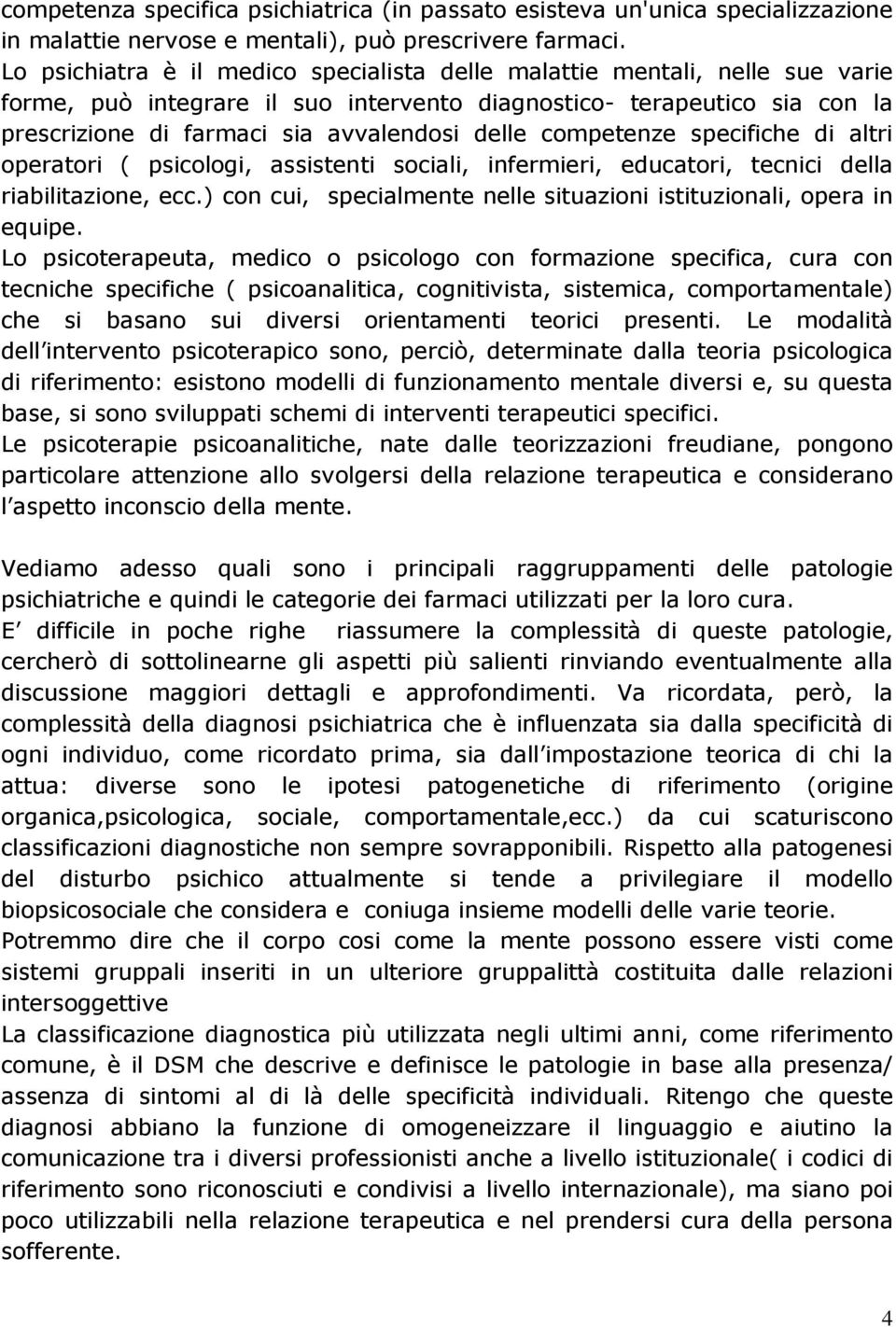 competenze specifiche di altri operatori ( psicologi, assistenti sociali, infermieri, educatori, tecnici della riabilitazione, ecc.