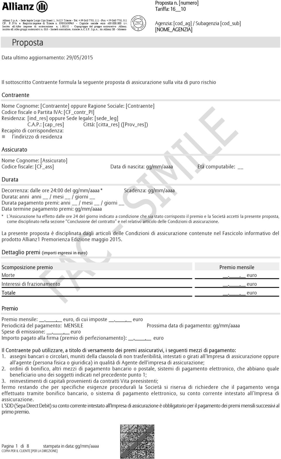 sulla vita di puro rischio Contraente Nome Cognome: [Contraente] oppure Ragione Sociale: [Contraente] Codice fiscale o Partita IVA: [CF_contr_PI] Residenza: [ind_res] oppure Sede legale: [sede_leg] C.