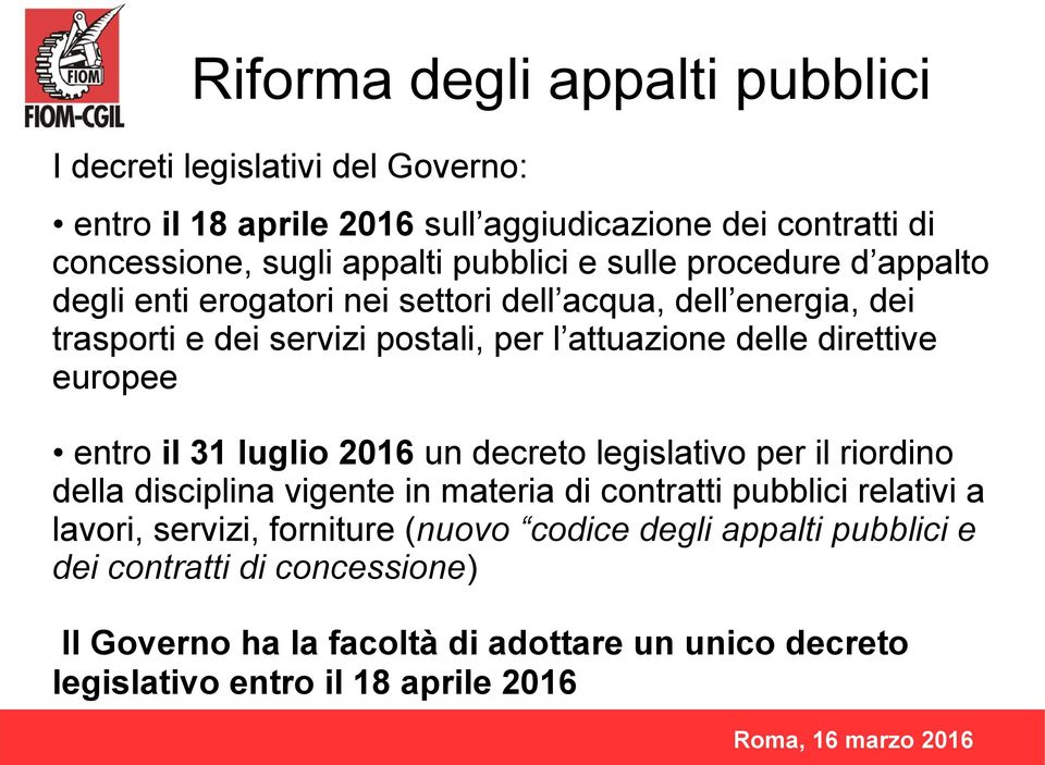 direttive europee entro il 31 luglio 2016 un decreto legislativo per il riordino della disciplina vigente in materia di contratti pubblici relativi a lavori,