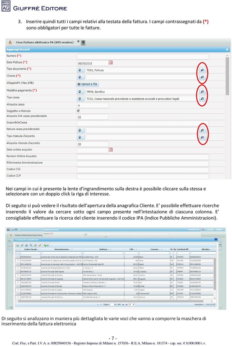 Di seguito si può vedere il risultato dell apertura della anagrafica Cliente.