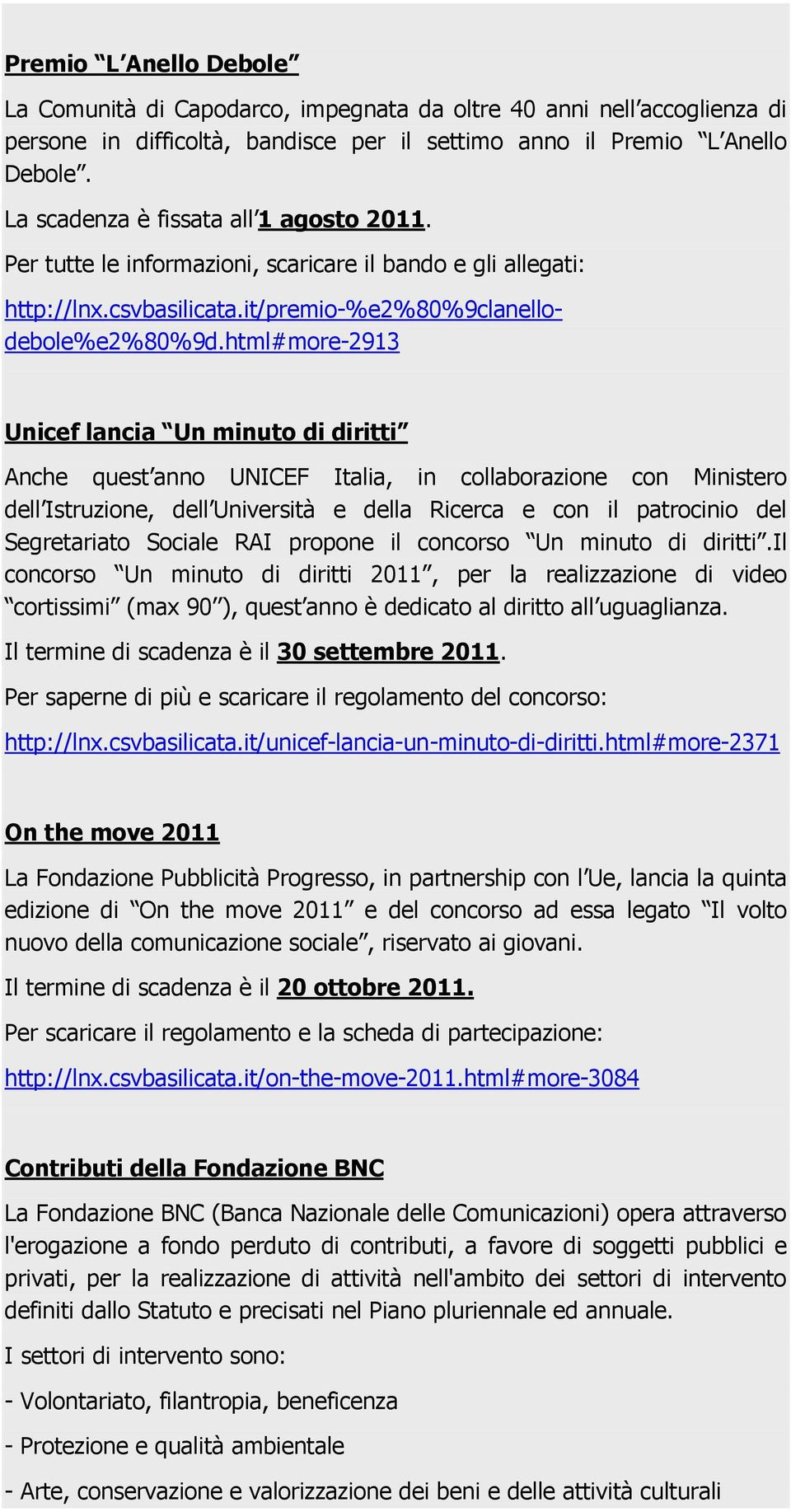 html#more-2913 Unicef lancia Un minuto di diritti Anche quest anno UNICEF Italia, in collaborazione con Ministero dell Istruzione, dell Università e della Ricerca e con il patrocinio del Segretariato