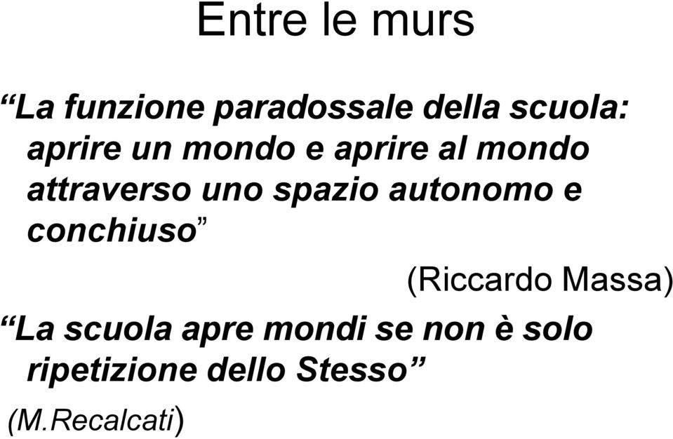 spazio autonomo e conchiuso (Riccardo Massa) La scuola