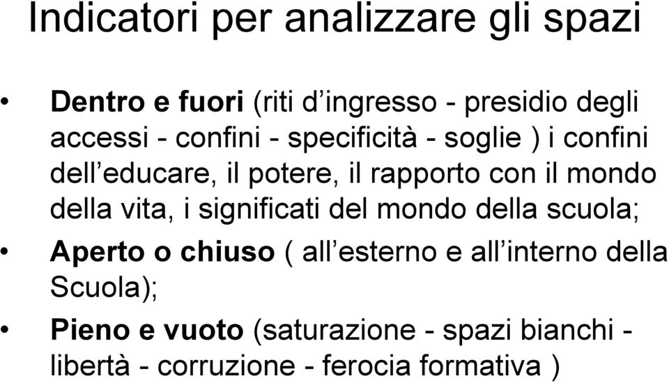 della vita, i significati del mondo della scuola; Aperto o chiuso ( all esterno e all interno