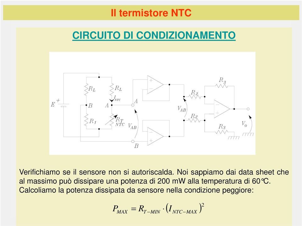 Noi sappiamo dai data sheet che al massimo può dissipare una potenza