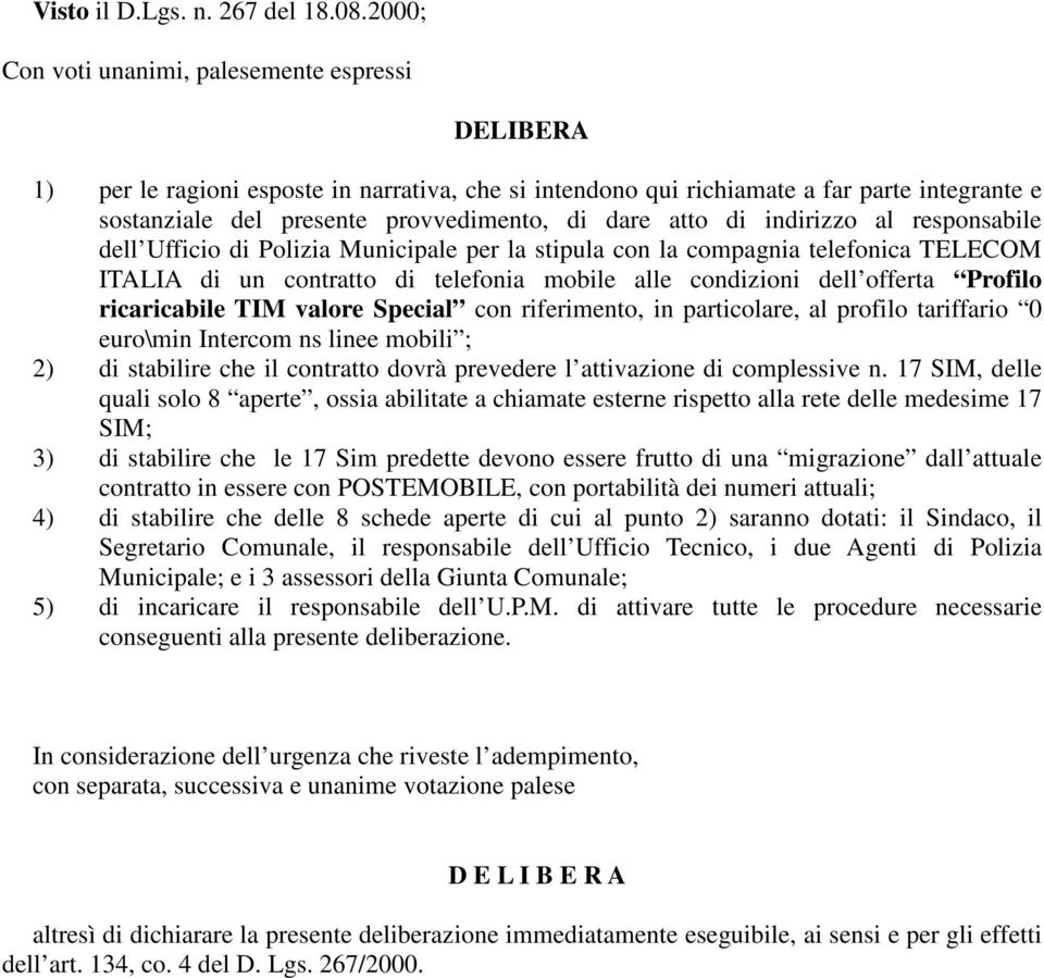 atto di indirizzo al responsabile dell Ufficio di Polizia Municipale per la stipula con la compagnia telefonica TELECOM ITALIA di un contratto di telefonia mobile alle condizioni dell offerta Profilo