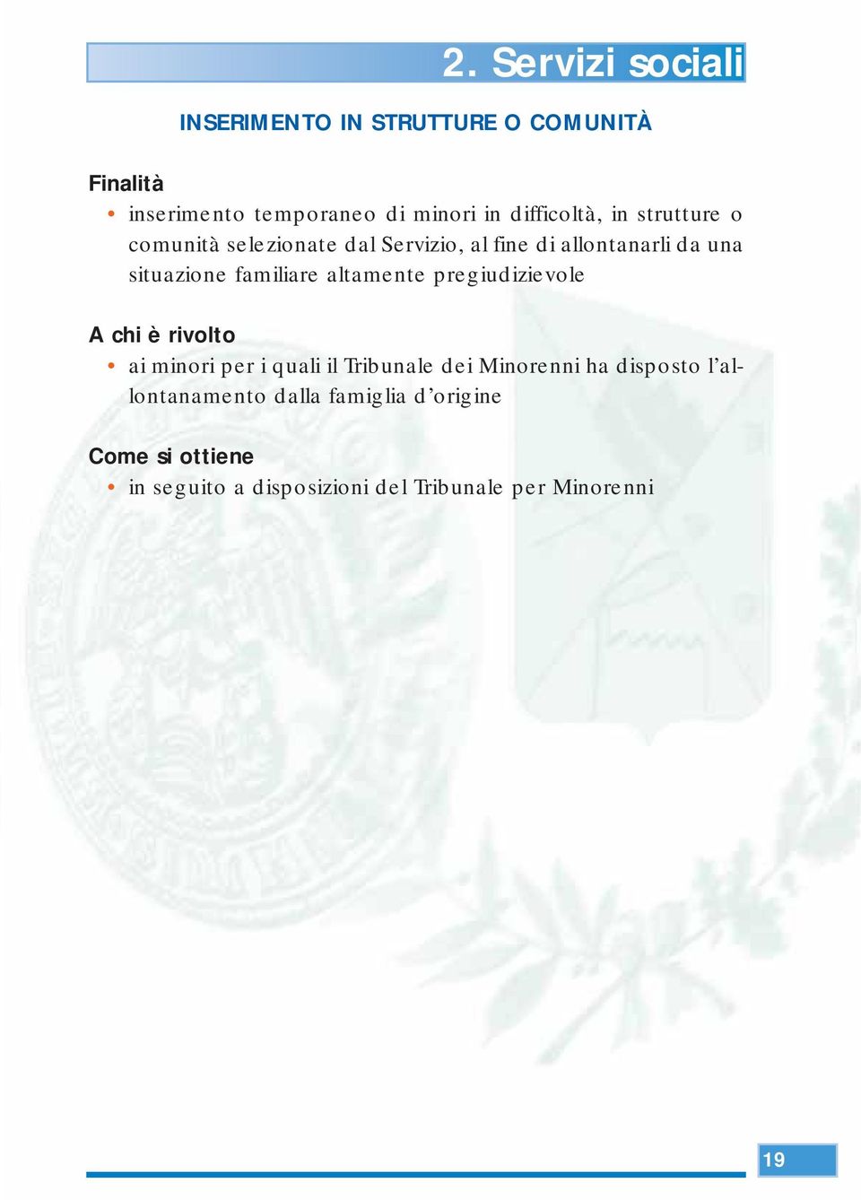 altamente pregiudizievole A chi è rivolto ai minori per i quali il Tribunale dei Minorenni ha disposto