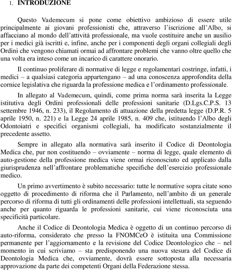 che vanno oltre quello che una volta era inteso come un incarico di carattere onorario.