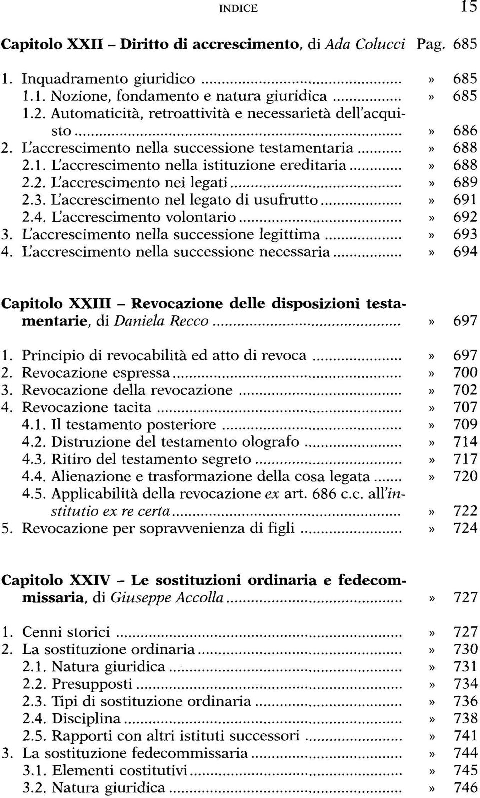 L'accrescimento nel legato di usufrutto 2.4. L'accrescimento volontario 3. L'accrescimento nella successione legittima 4.