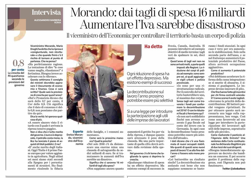 tornare al punto di partenza. Che ne pensa? «Ha perfettamente ragione. La tentazione di dire le cose vanno meglio, rilassiamoci è fortissima. Bisogna invece accelerare con le riforme».