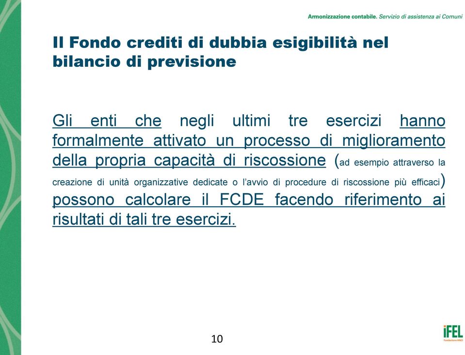 la creazione di unità organizzative dedicate o l avvio di procedure di riscossione più