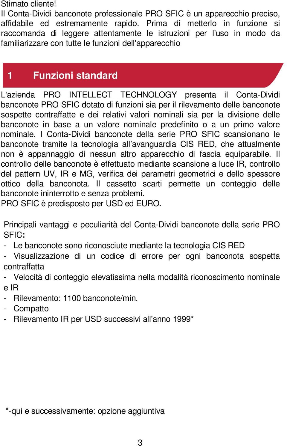 INTELLECT TECHNOLOGY presenta il Conta-Dividi banconote PRO SFIC dotato di funzioni sia per il rilevamento delle banconote sospette contraffatte e dei relativi valori nominali sia per la divisione